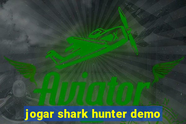 jogar shark hunter demo